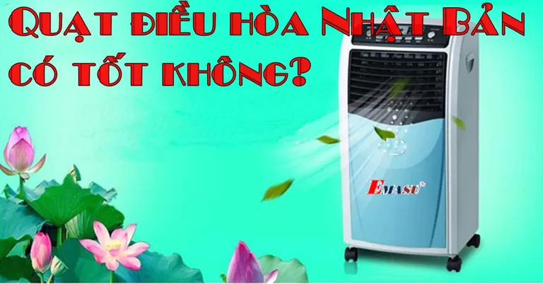 Chất lượng quạt điều hòa Nhật Bản có tốt không?